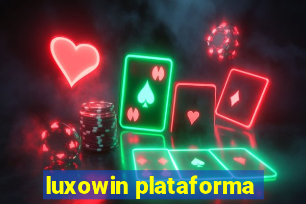 luxowin plataforma